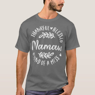 Dankbar gesegnet und irgendwie ein Chaos Mamaw Tha T-Shirt