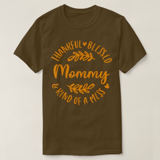 Dankbar gesegnet und irgendwie ein Chaos Mommy Tha T-Shirt (Design vorne)