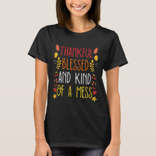Dankbar gesegnet und irgendwie ein Durcheinander T T-Shirt