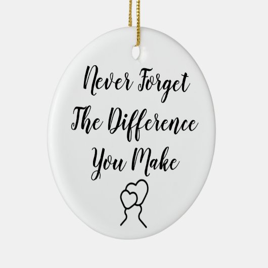 Dankbar - Vergessen Sie nie den Unterschied, den S Keramik Ornament (Rechts)