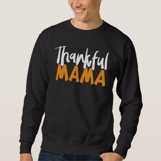 Dankbare Mama Dankgebende Mutter Erntedankfest Ma Sweatshirt (Vorderseite)