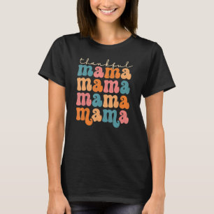 Dankbare Mama Herbst Herbst Ihr Alle Thanksgiving  T-Shirt