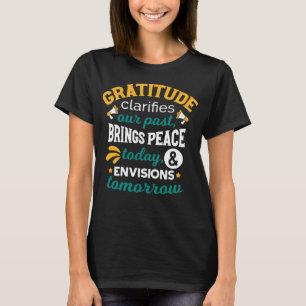 Dankbarkeit bringt heute Frieden – Positiver Glaub T-Shirt