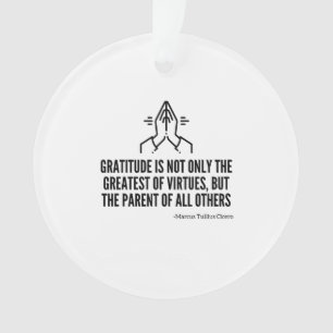 Dankbarkeit ist das Mutterland aller anderen Ornament