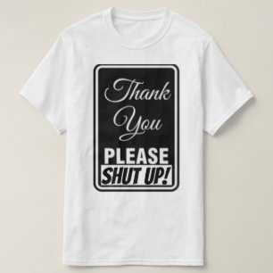 Danke, bitte... Halt die Klappe! T-Shirt