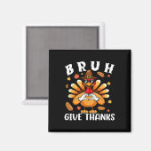 Danke Bro Funny Erntedank Türkei dankbar Magnet (Vorderseite/Rückseite)