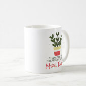 Danke, dass du mir beim Wachsen geholfen hast | Le Kaffeetasse (VorderseiteRechts)