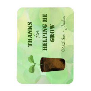 Danke, dass du mir beim Wachsen geholfen hast! Magnet