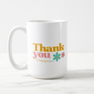 Danke, dass du mir beim Wachsen geholfen hast, Ret Kaffeetasse