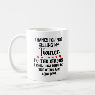 Danke, dass ihr meinen Verlobten nicht an den Zirk Kaffeetasse