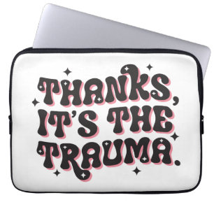 Danke, es ist das Trauma Dark Humor Zitat Laptopschutzhülle