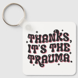 Danke, es ist das Trauma Dark Humor Zitat Schlüsselanhänger