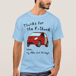 Danke für den F-Shack. Liebe Dirty Mike und Jungs T-Shirt