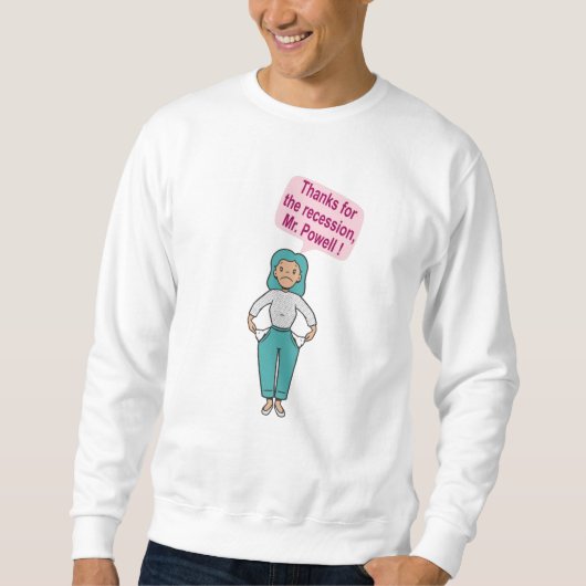 Danke für die Rezession, Herr Powell Sweatshirt (Vorderseite)