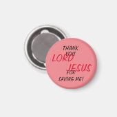 "Danke, Herr LORD JESUS, dass du mich Gerettet has Magnet (Vorderseite/Rückseite)