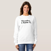 Danke, ich hasse es. sweatshirt (Vorne ganz)