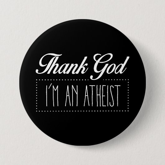 Danken Sie Gott, den ich ein Atheist bin Button (Vorderseite)