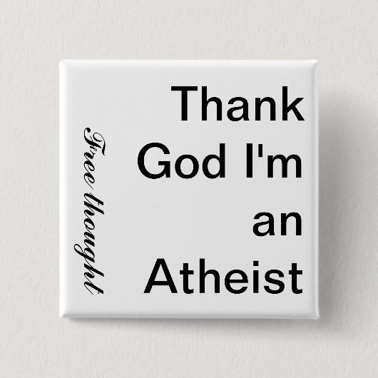 Danken Sie Gott, den ich ein atheistischer bin, Button (Vorderseite)