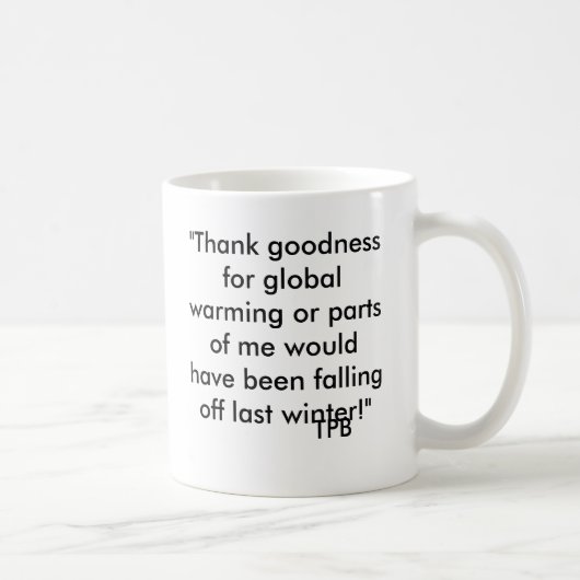 "Danken Sie Güte für globale Erwärmung oder Teile Kaffeetasse (Rechts)