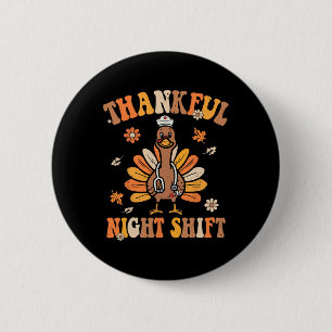 Dankenswerter Night Shift Nurse Groovy Erntedank T Button