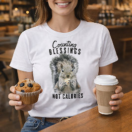 Danksagungen zählen, nicht Kalorien lustiges Eichh T-Shirt