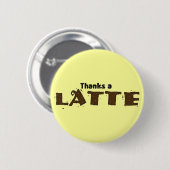 Dankt einem Latte Button (Vorne & Hinten)