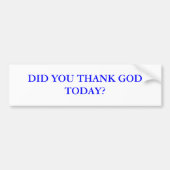 DANKTEN SIE GOTT HEUTE? AUTOAUFKLEBER (Vorne)