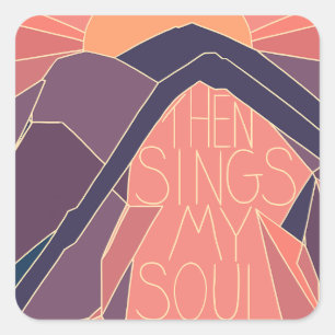 Dann singt mein Soul Berge Sonnenuntergang Quadratischer Aufkleber