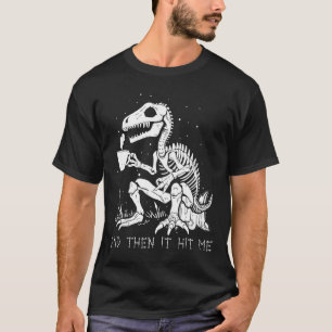 Dann traf es mich Skeletton Halloween-Kostüm T-Shirt