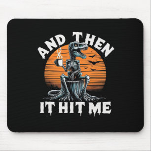 Dann traf es mich Vintage Halloween Skelett Dinosa Mousepad