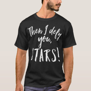 Dann trotze ich dir die Shakespeare Theater Fans T-Shirt