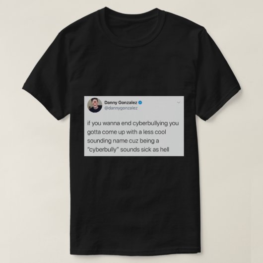 Danny Gonzalez Cyberbullying Getweetet T-Shirt (Design vorne)
