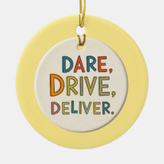 "Dare, Drive, Deliver.": Keramik Ornament