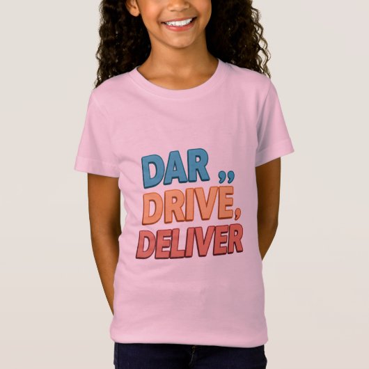 "Dare, Drive, Deliver.": T-Shirt (Vorderseite)
