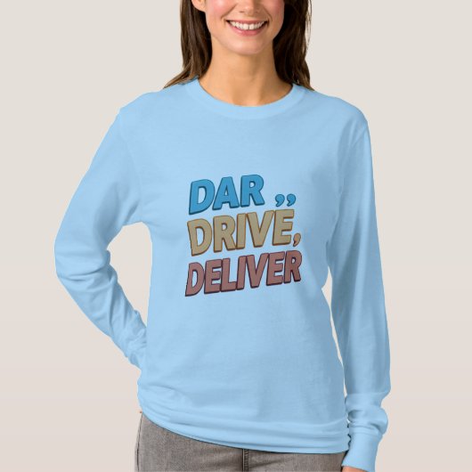 "Dare, Drive, Deliver.": T-Shirt (Vorderseite)