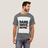 Dare, Drive, Deliver.": T-Shirt (Vorne ganz)