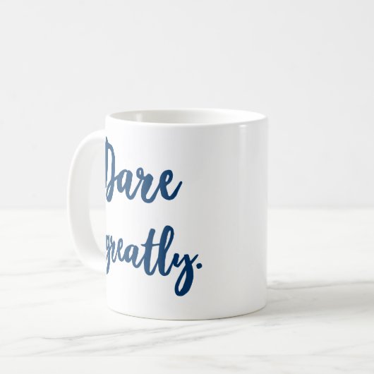 Dare Greaton Inspiration Zitat Kaffeetasse (Vorderseite Links)
