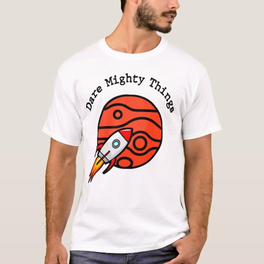 Dare Mighty Things T-Shirt (Vorderseite)