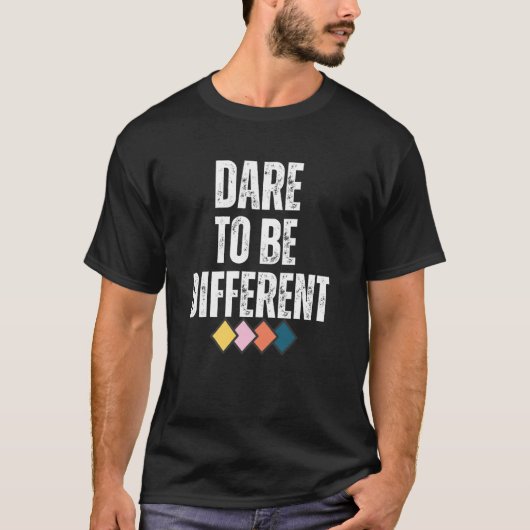 Dare To Be Different Positive Message 1 T-Shirt (Vorderseite)
