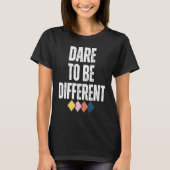 Dare To Be Different Positive Message T-Shirt (Vorderseite)