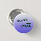Dare to be Unique Button (Vorne & Hinten)