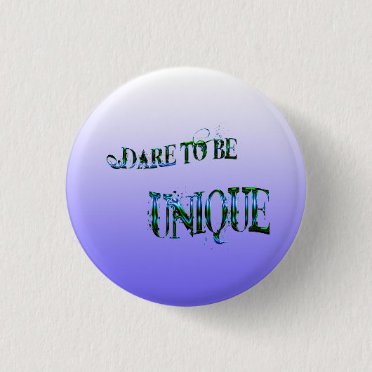 Dare to be Unique Button (Vorderseite)