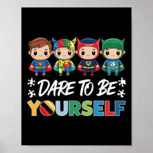 Dare to be you self Autismus Superhelden unterstüt Poster