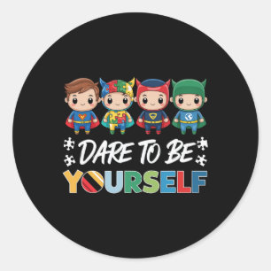 Dare to be you self Autismus Superhelden unterstüt Runder Aufkleber
