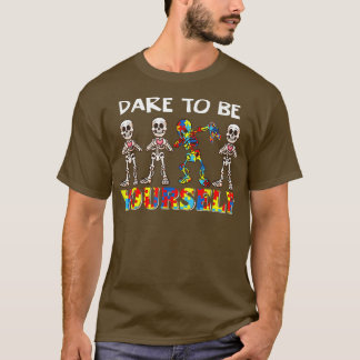 Dare to be you self skeleton Dabbing Autism Awaren T-Shirt