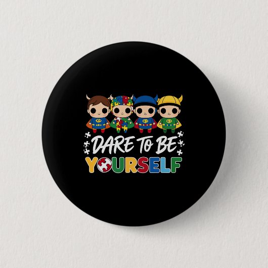 Dare to be you self Superheld Autismus Awareness K Button (Vorderseite)