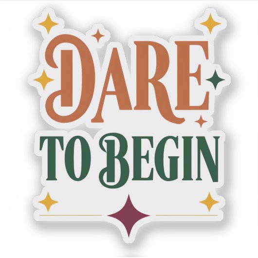 Dare to Begin Sticker (Vorderseite)