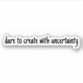 Dare to create Custom Cut Vinyl Sticker (Vorderseite)