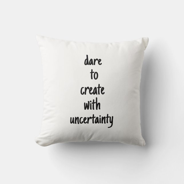 Dare to create Throw Pillow erstellen Kissen (Vorderseite)
