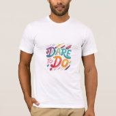 Dare to Do T-Shirt (Vorderseite)